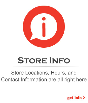 Store Info - Store Locations, Hours, and Contact Information are all right here!
